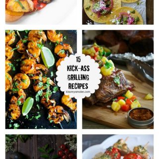 15 Kick-Ass Grilling Recipes on kissmysmoke.com- These 15 Kick-Ass Grilling Recipes are for die-hard grill lovers. Grilling is a way of life for serious grillaholics. These recipes were hand-picked for those people who love the process as much as the end result!